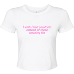 I WISH I HAD SEROTONIN INSTEAD OF THESE AMAZING TITS BABY T-SHIRT