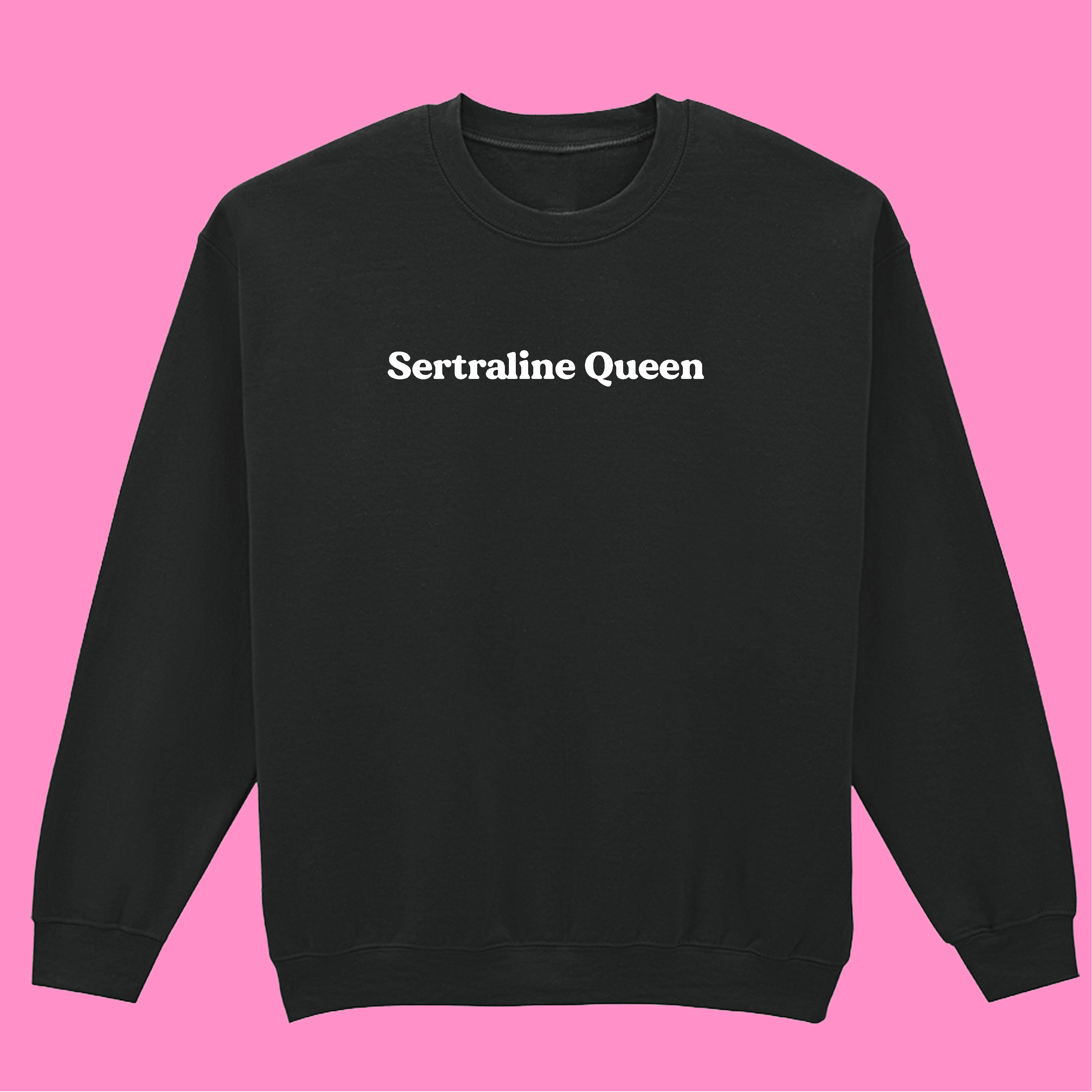 SERTRALINE QUEEN SWEATSHIRT