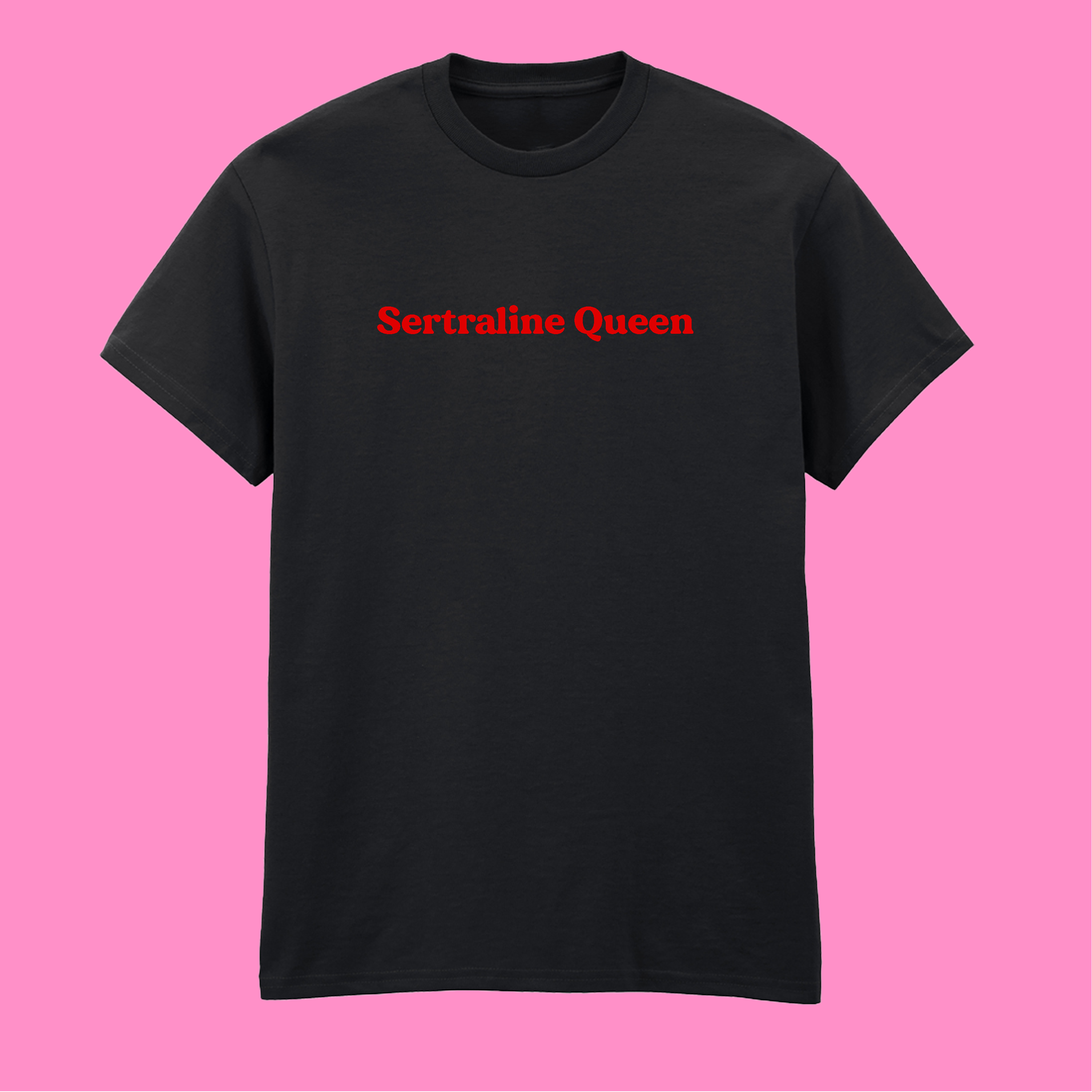 SERTRALINE QUEEN T-SHIRT