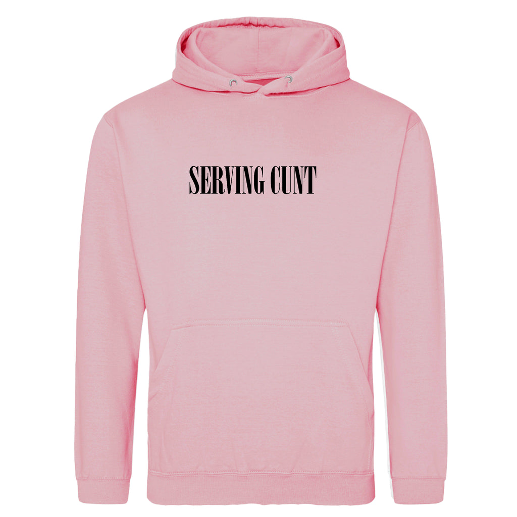 SERVING CUNT HOODIE