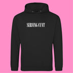 SERVING CUNT HOODIE