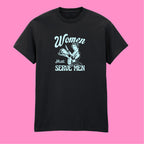 WOMEN MUST SERVE MEN T-SHIRT