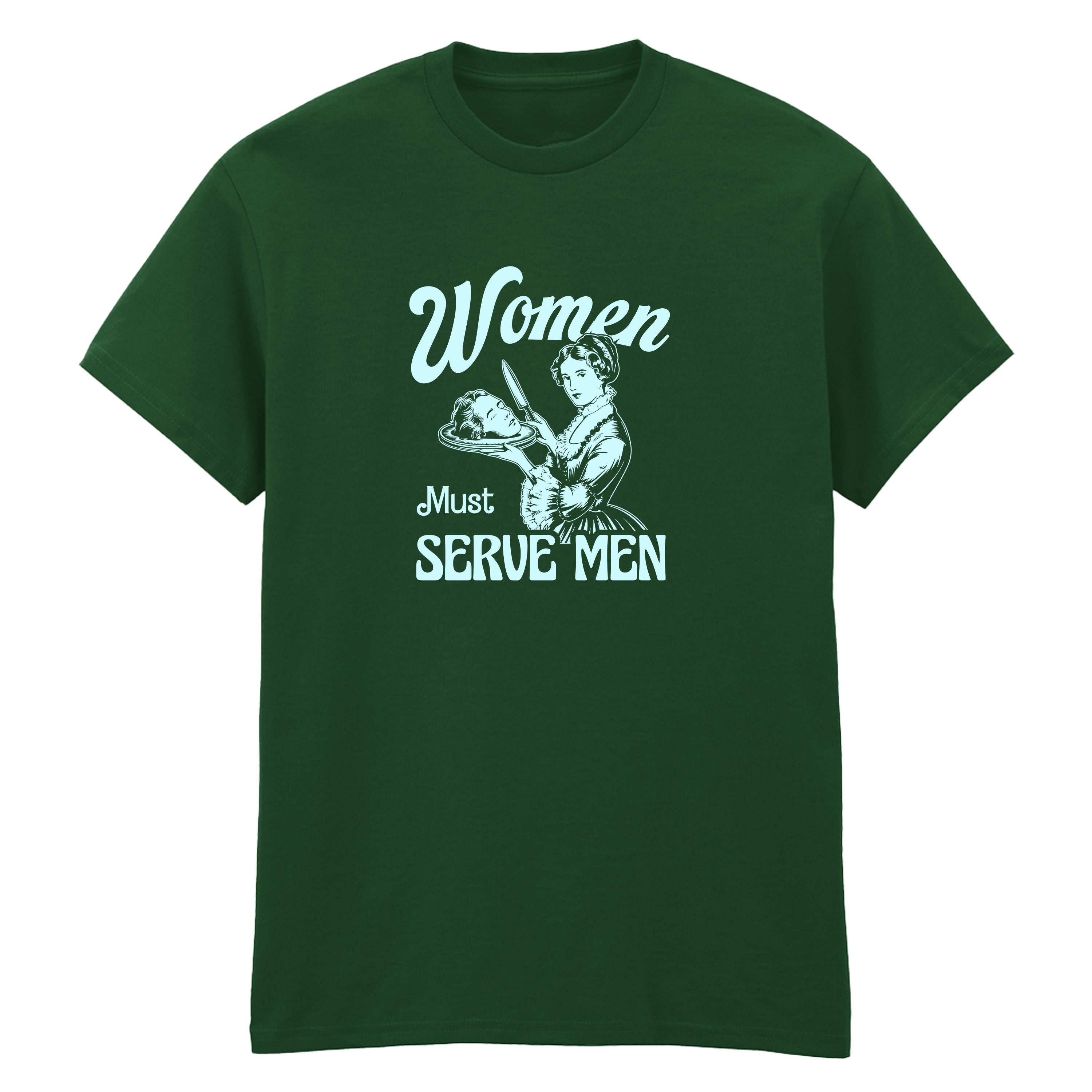 WOMEN MUST SERVE MEN T-SHIRT