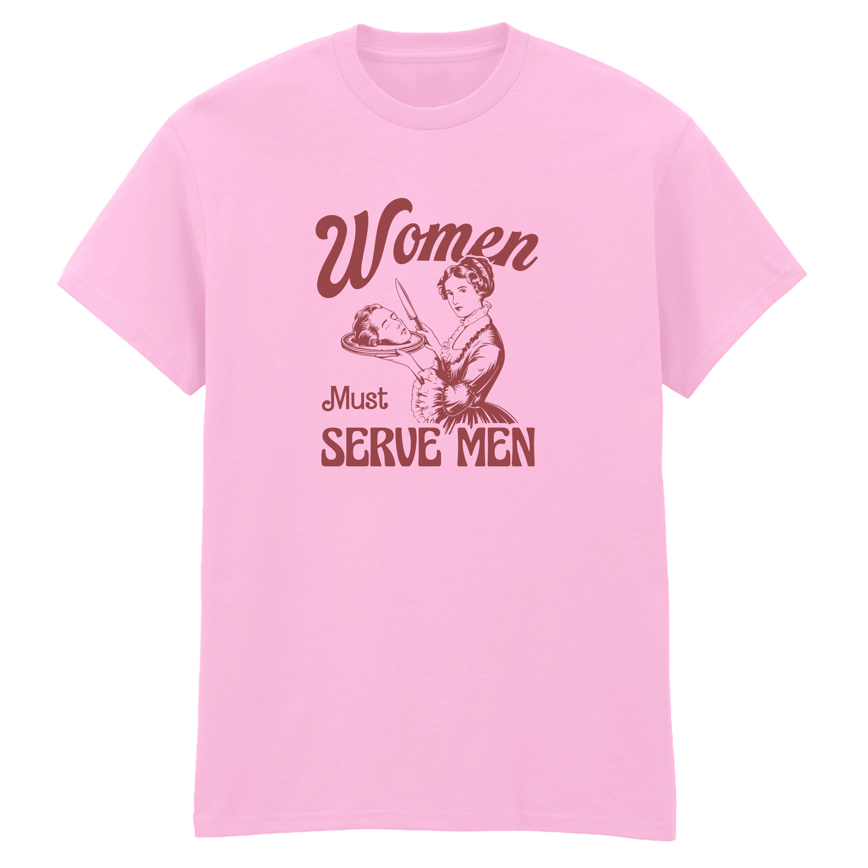 WOMEN MUST SERVE MEN T-SHIRT