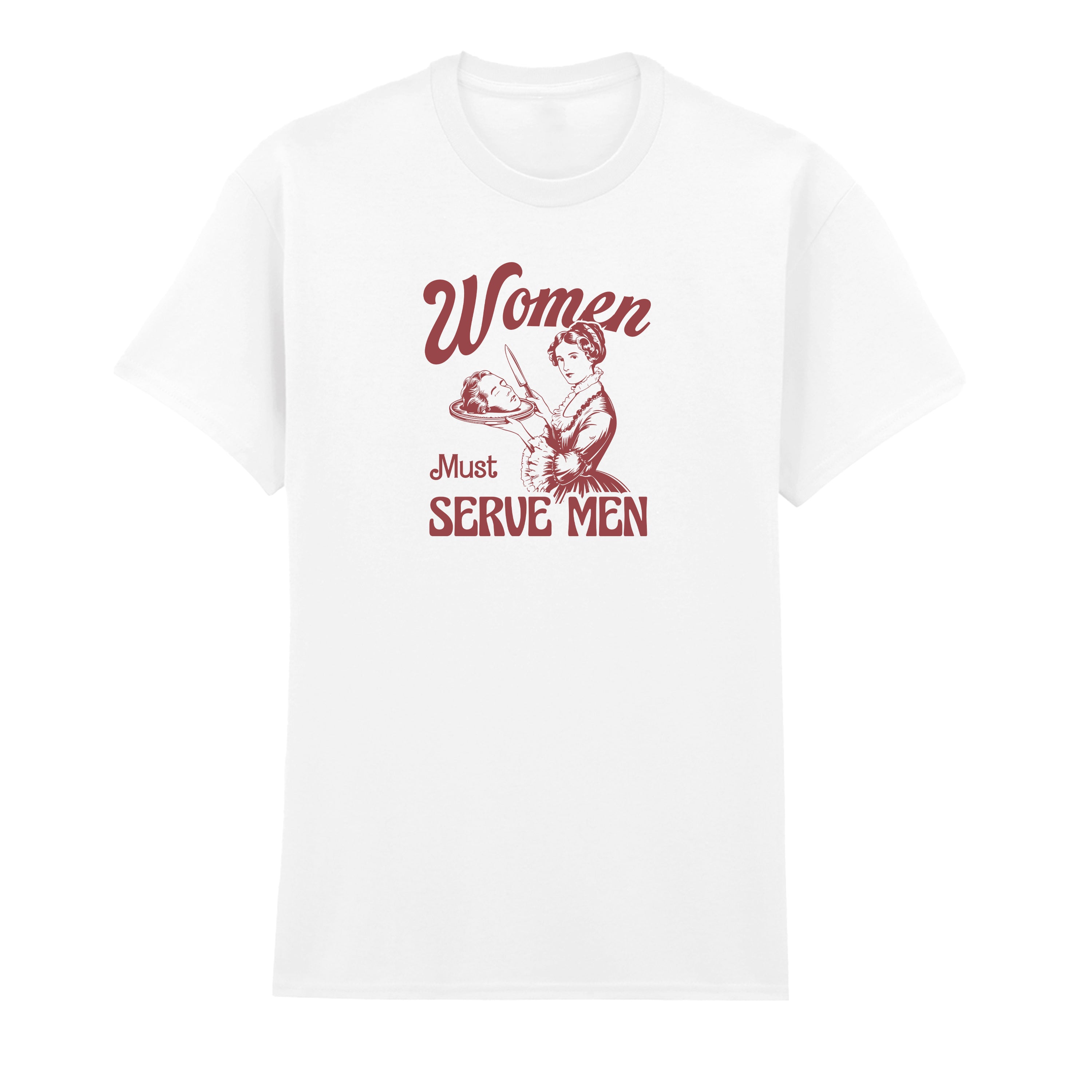 WOMEN MUST SERVE MEN T-SHIRT