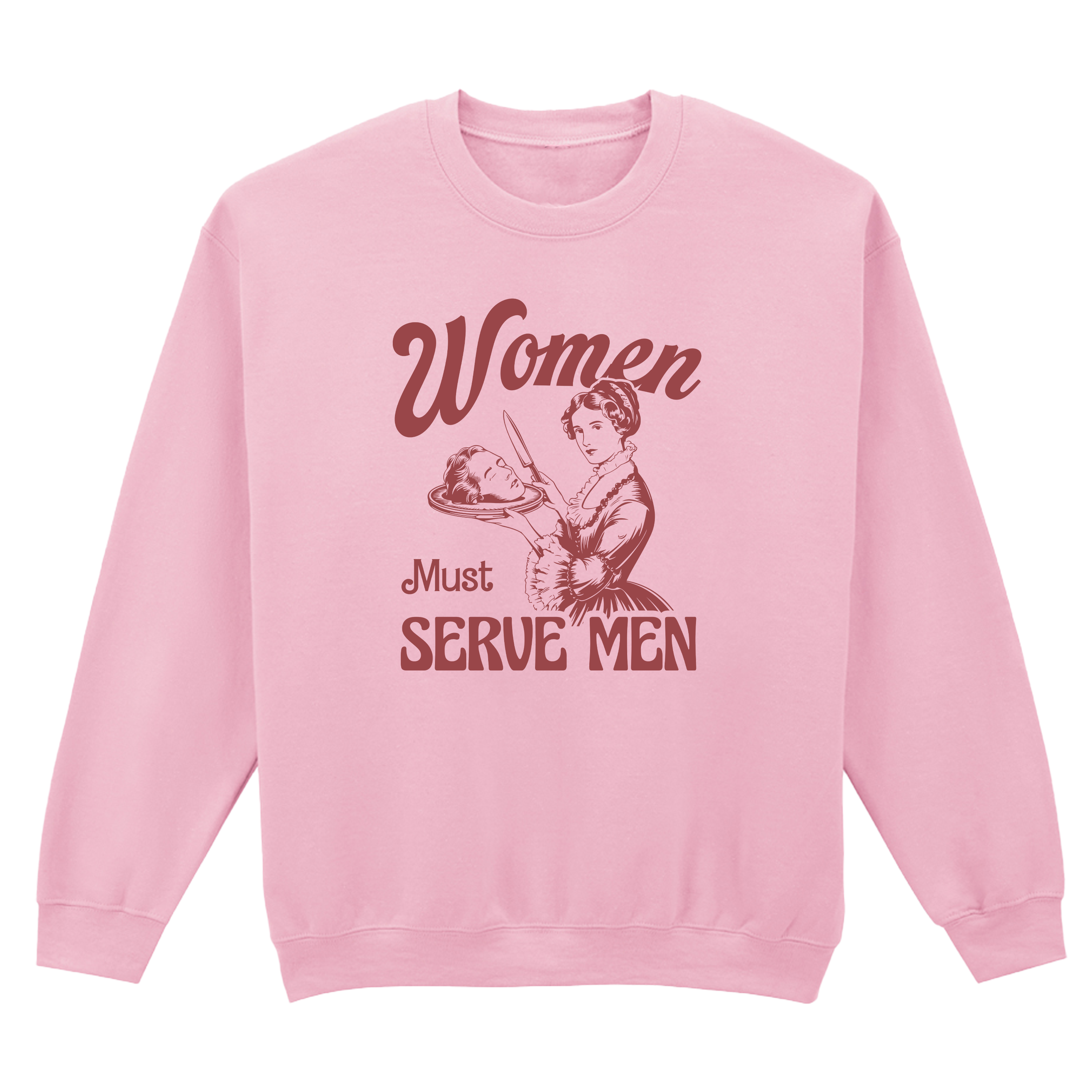 WOMEN MUST SERVE MEN SWEATSHIRT
