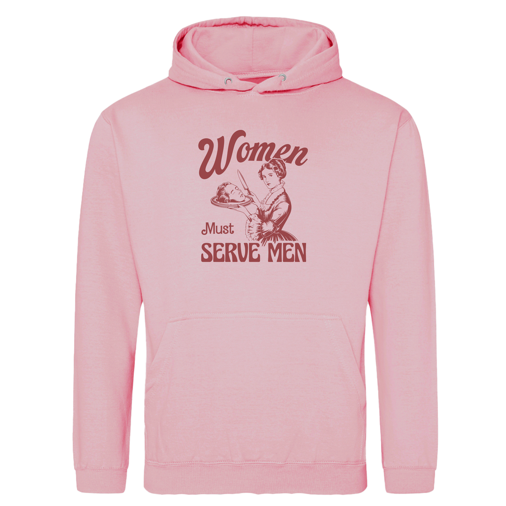 WOMEN MUST SERVE MEN HOODIE