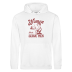 WOMEN MUST SERVE MEN HOODIE