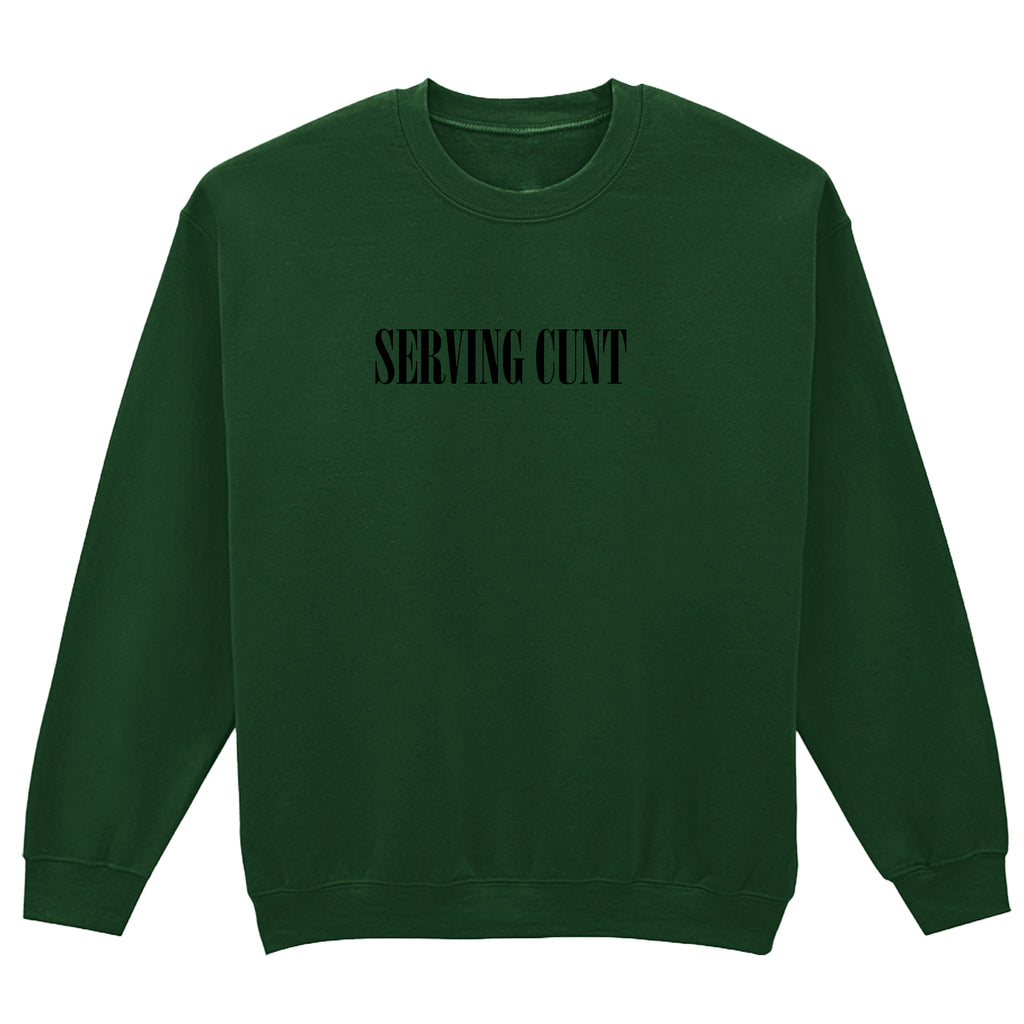 SERVING CUNT SWEATSHIRT