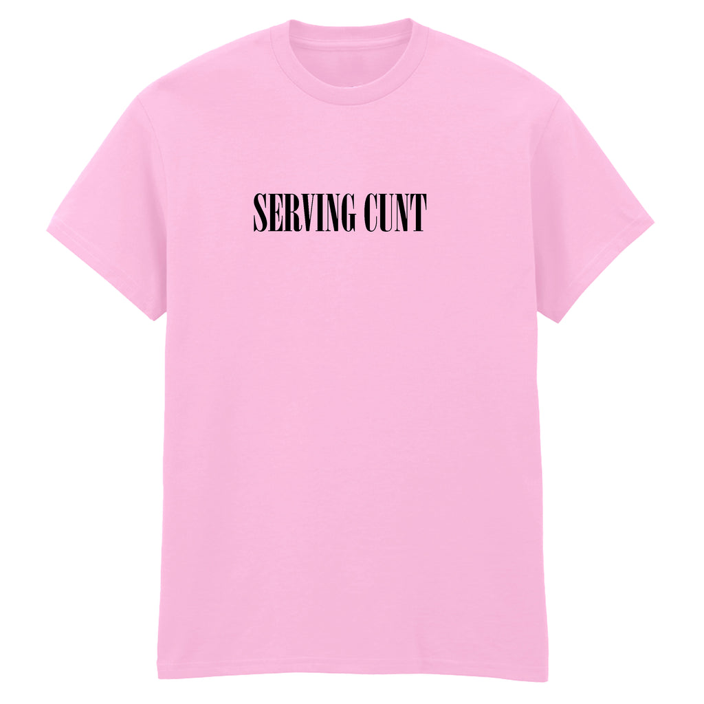 SERVING CUNT T-SHIRT