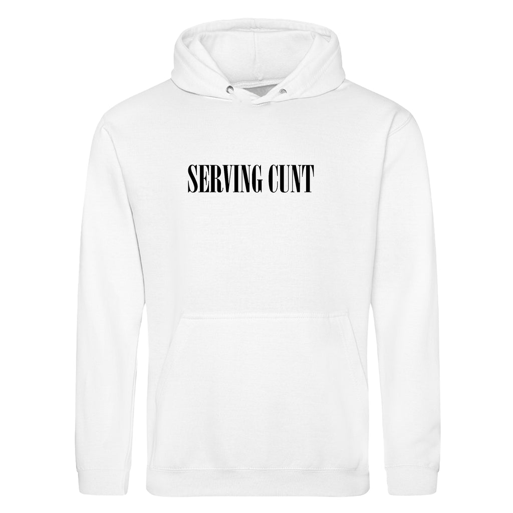 SERVING CUNT HOODIE