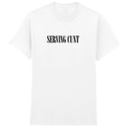 SERVING CUNT T-SHIRT