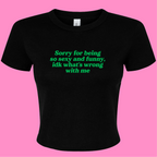 SORRY FOR BEING SO SEXY AND FUNNY BABY T-SHIRT