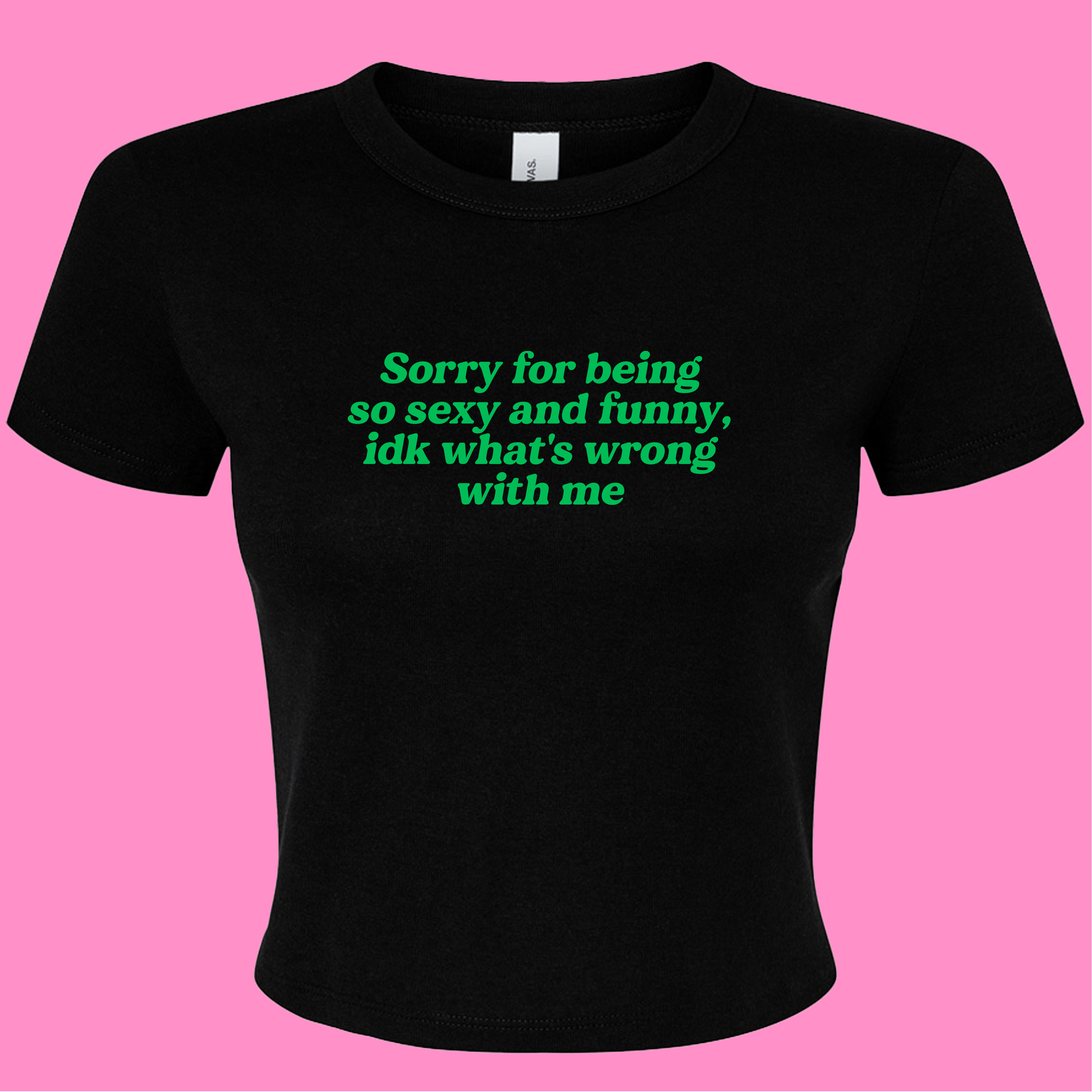 SORRY FOR BEING SO SEXY AND FUNNY BABY T-SHIRT
