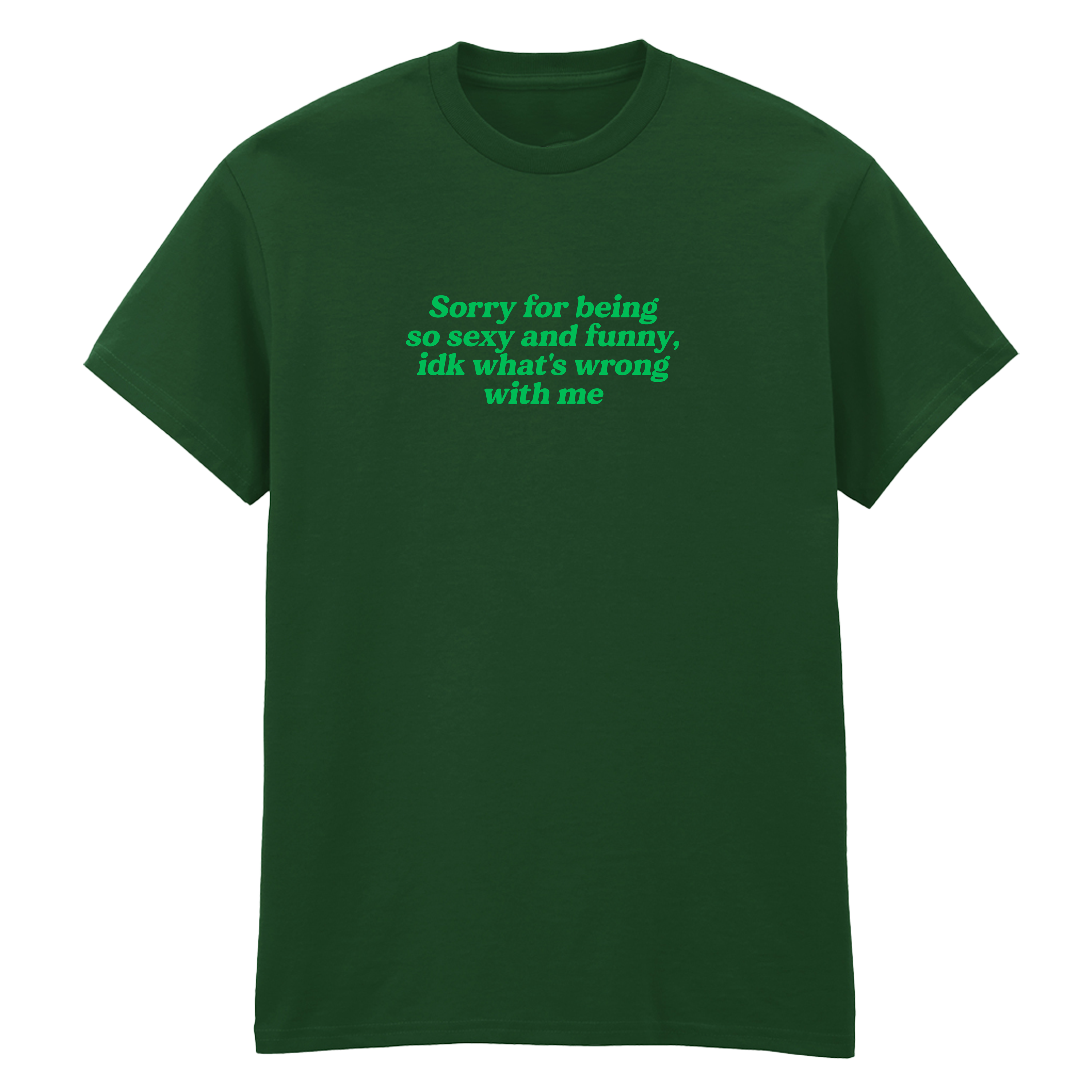 SORRY FOR BEING SEXY AND FUNNY T-SHIRT