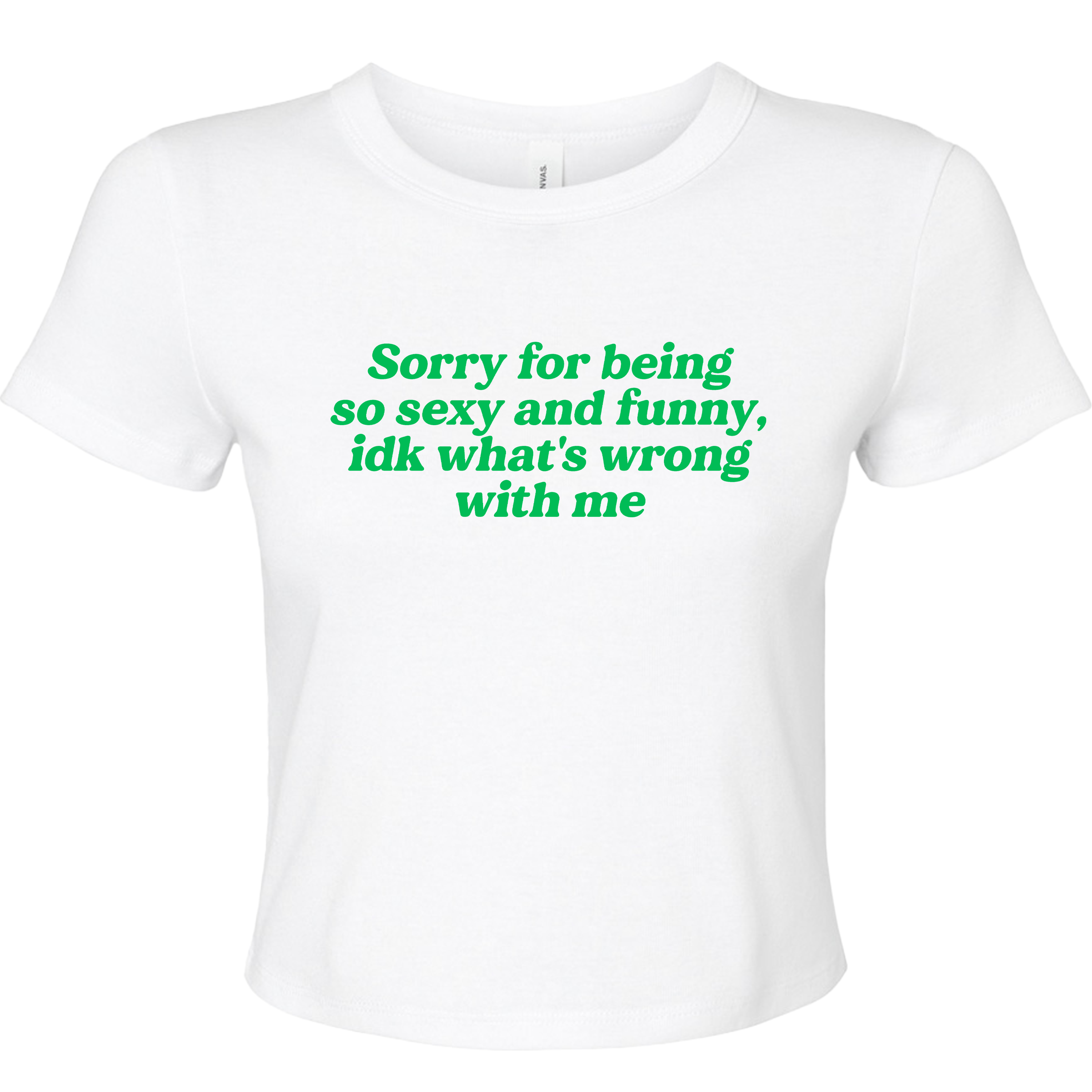 SORRY FOR BEING SO SEXY AND FUNNY BABY T-SHIRT