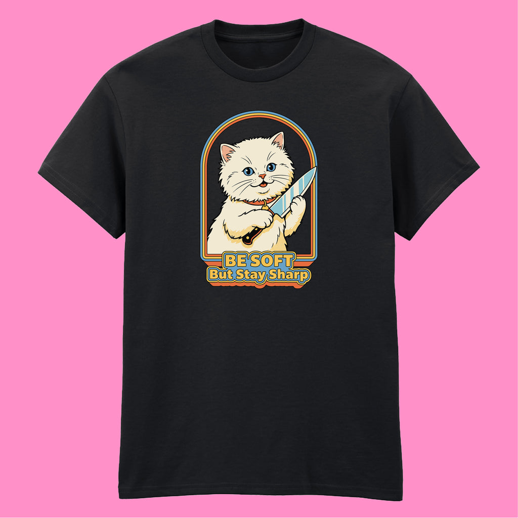 BE SOFT BUT STAY SHARP CAT T-SHIRT