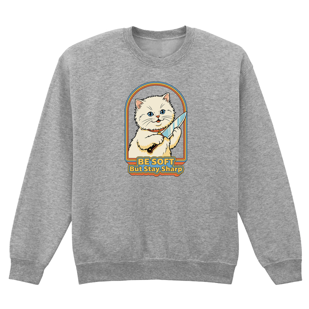 BE SOFT BUT STAY SHARP CAT SWEATSHIRT