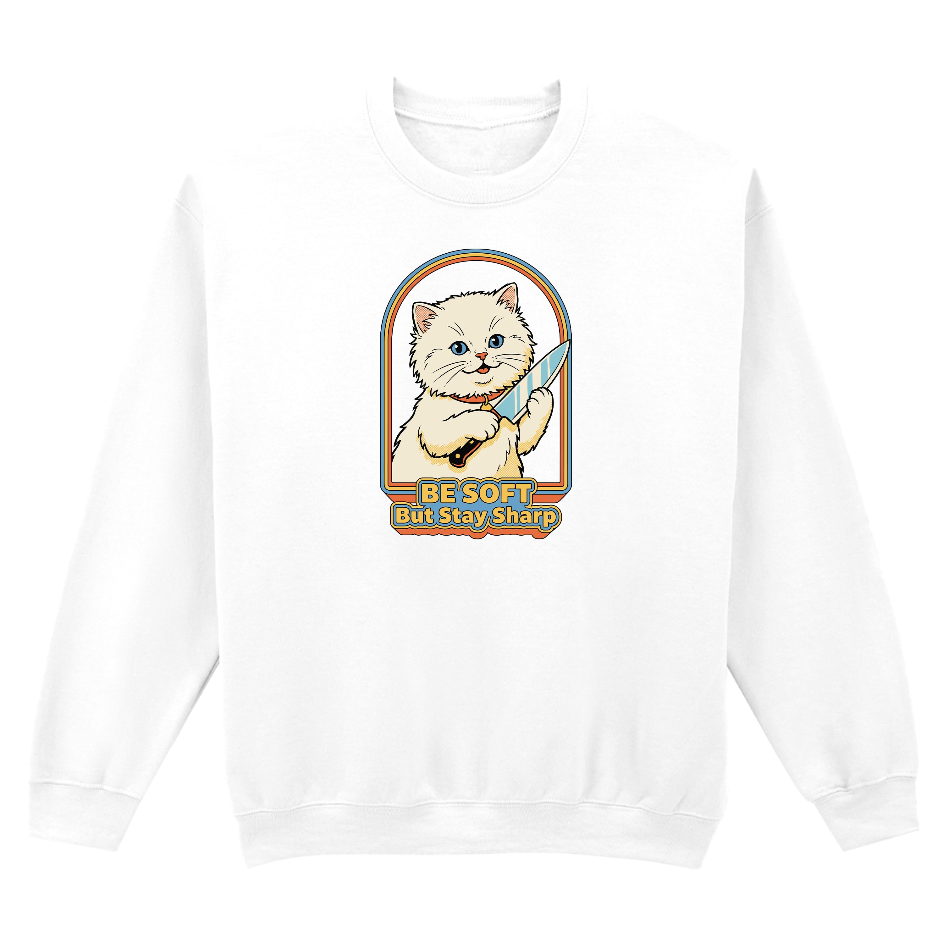 BE SOFT BUT STAY SHARP CAT SWEATSHIRT