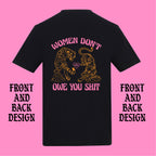 WOMEN DON'T OWE YOU SHIT TIGER FRONT AND BACK T-SHIRT