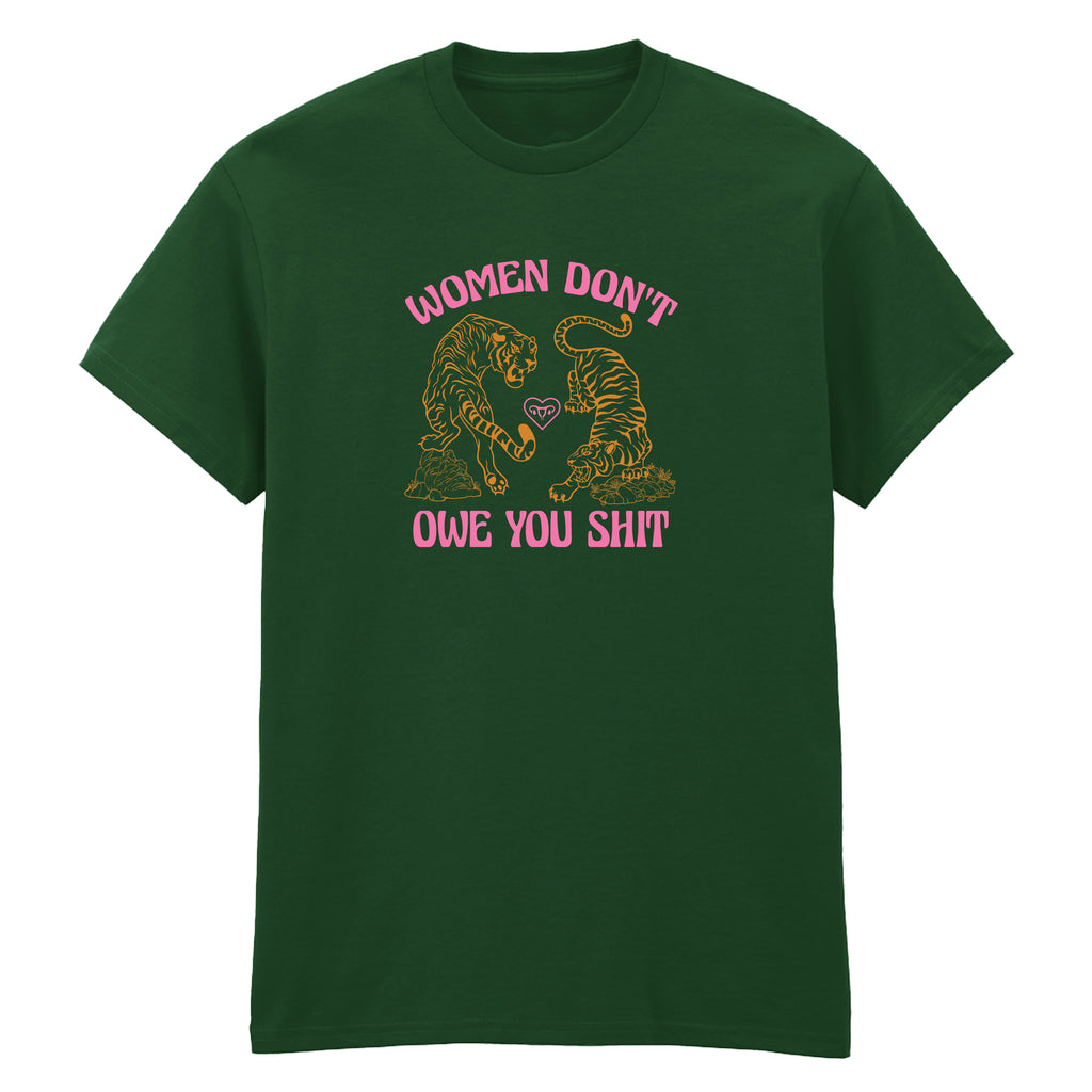 WOMEN DON'T OWE YOU SHIT TIGER T-SHIRT