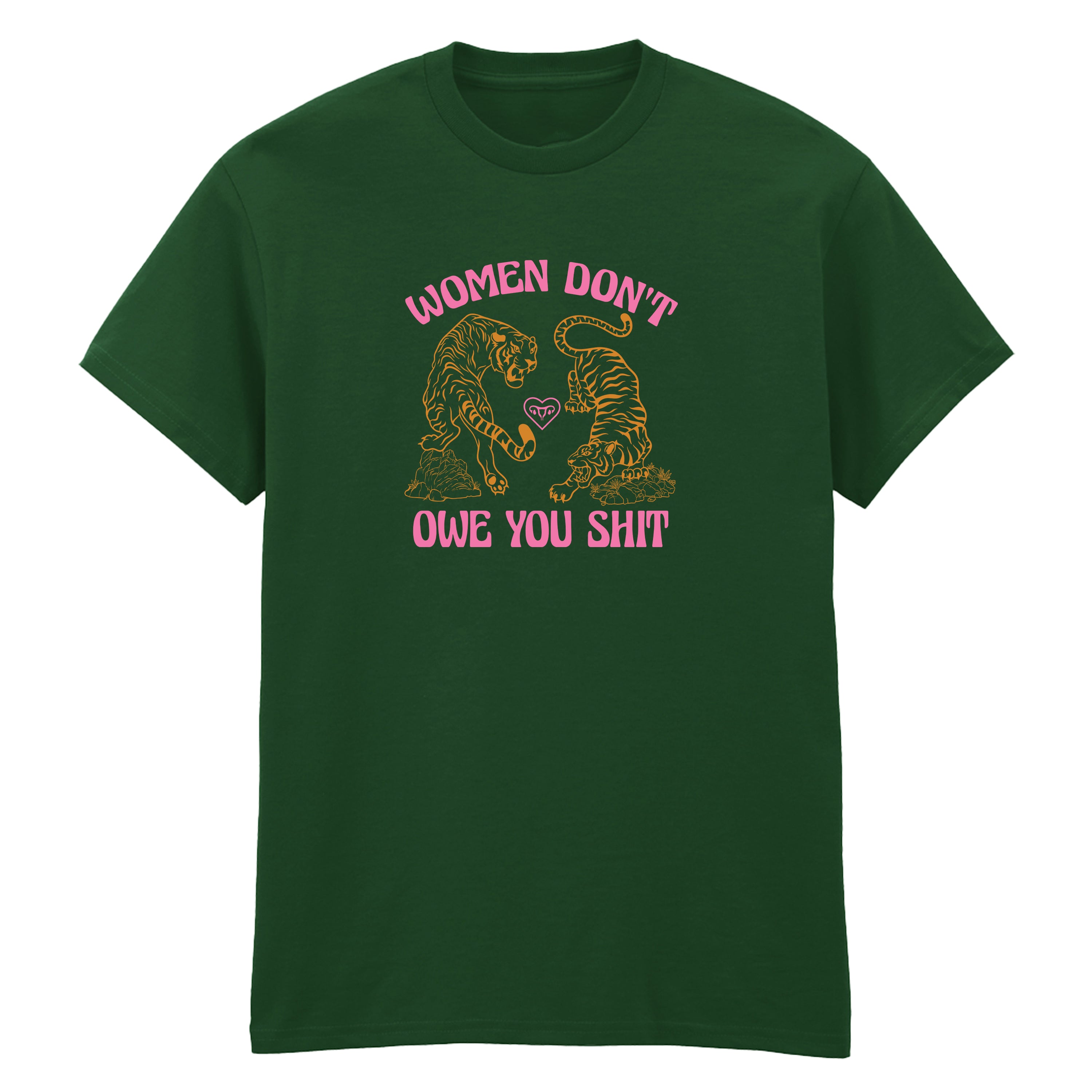 WOMEN DON'T OWE YOU SHIT TIGER T-SHIRT