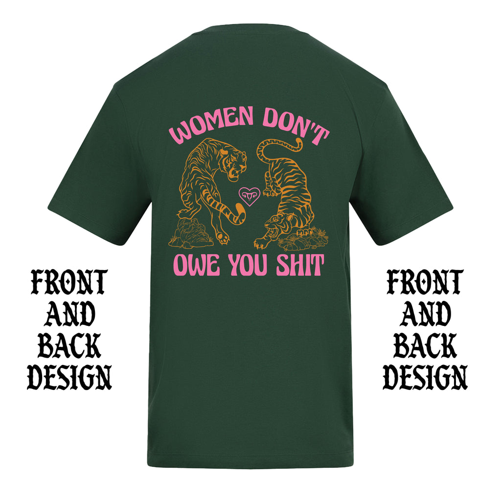 WOMEN DON'T OWE YOU SHIT TIGER FRONT AND BACK T-SHIRT
