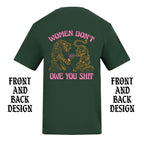 WOMEN DON'T OWE YOU SHIT TIGER FRONT AND BACK T-SHIRT