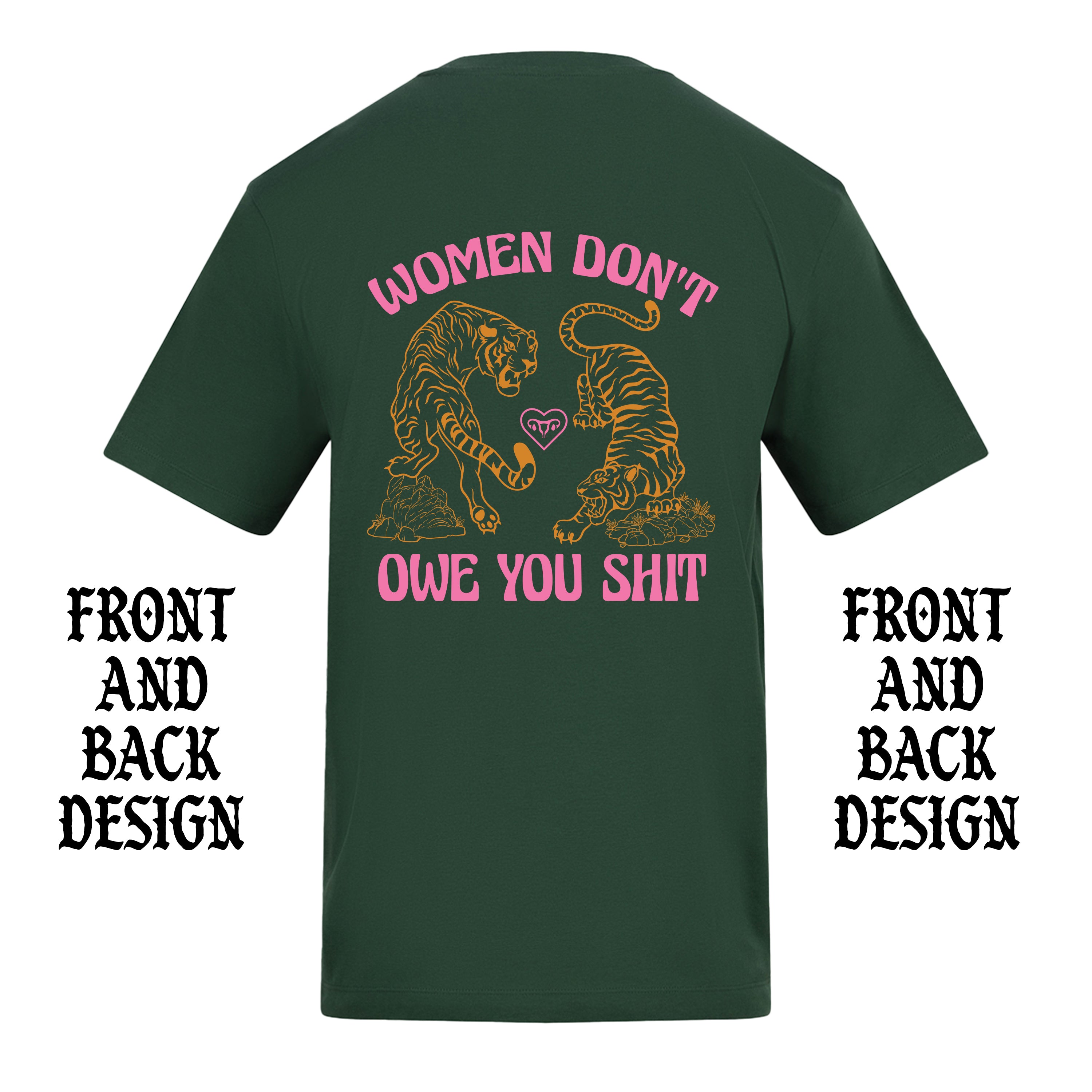 WOMEN DON'T OWE YOU SHIT TIGER FRONT AND BACK T-SHIRT