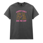 WOMEN DON'T OWE YOU SHIT TIGER T-SHIRT
