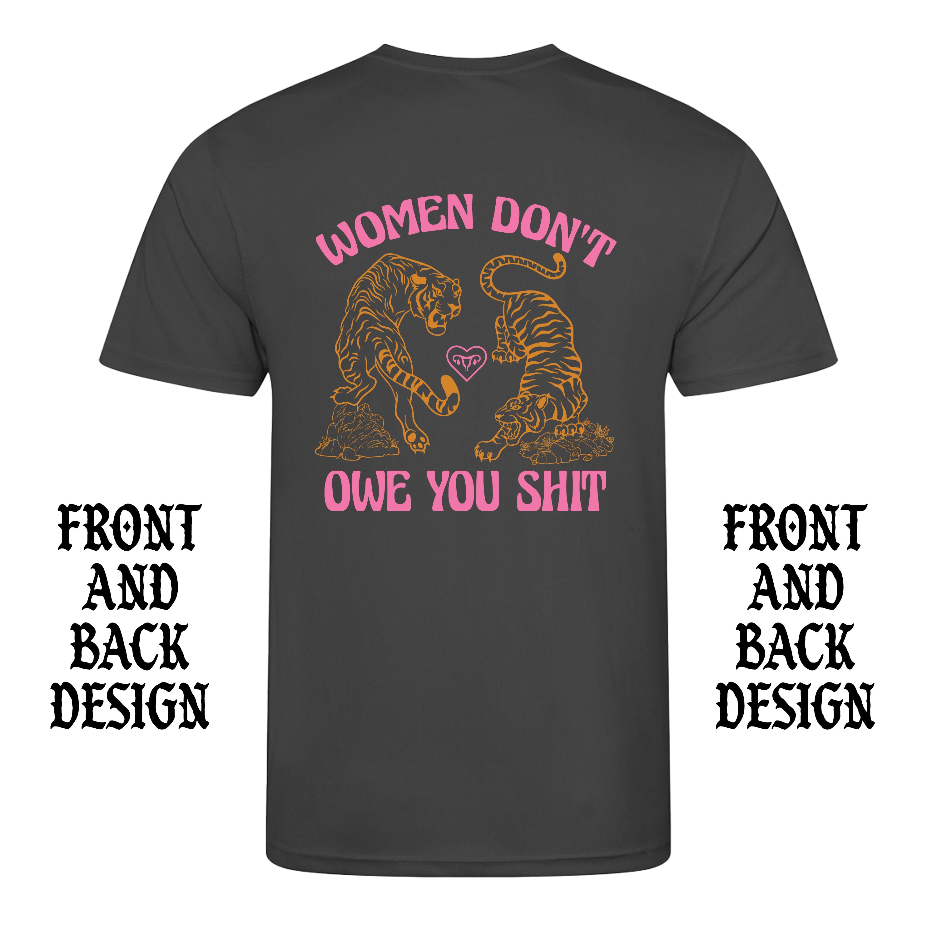 WOMEN DON'T OWE YOU SHIT TIGER FRONT AND BACK T-SHIRT