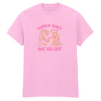 WOMEN DON'T OWE YOU SHIT TIGER T-SHIRT