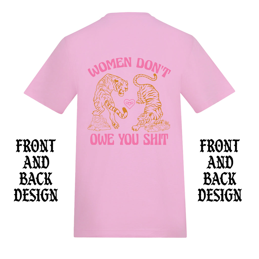 WOMEN DON'T OWE YOU SHIT TIGER FRONT AND BACK T-SHIRT