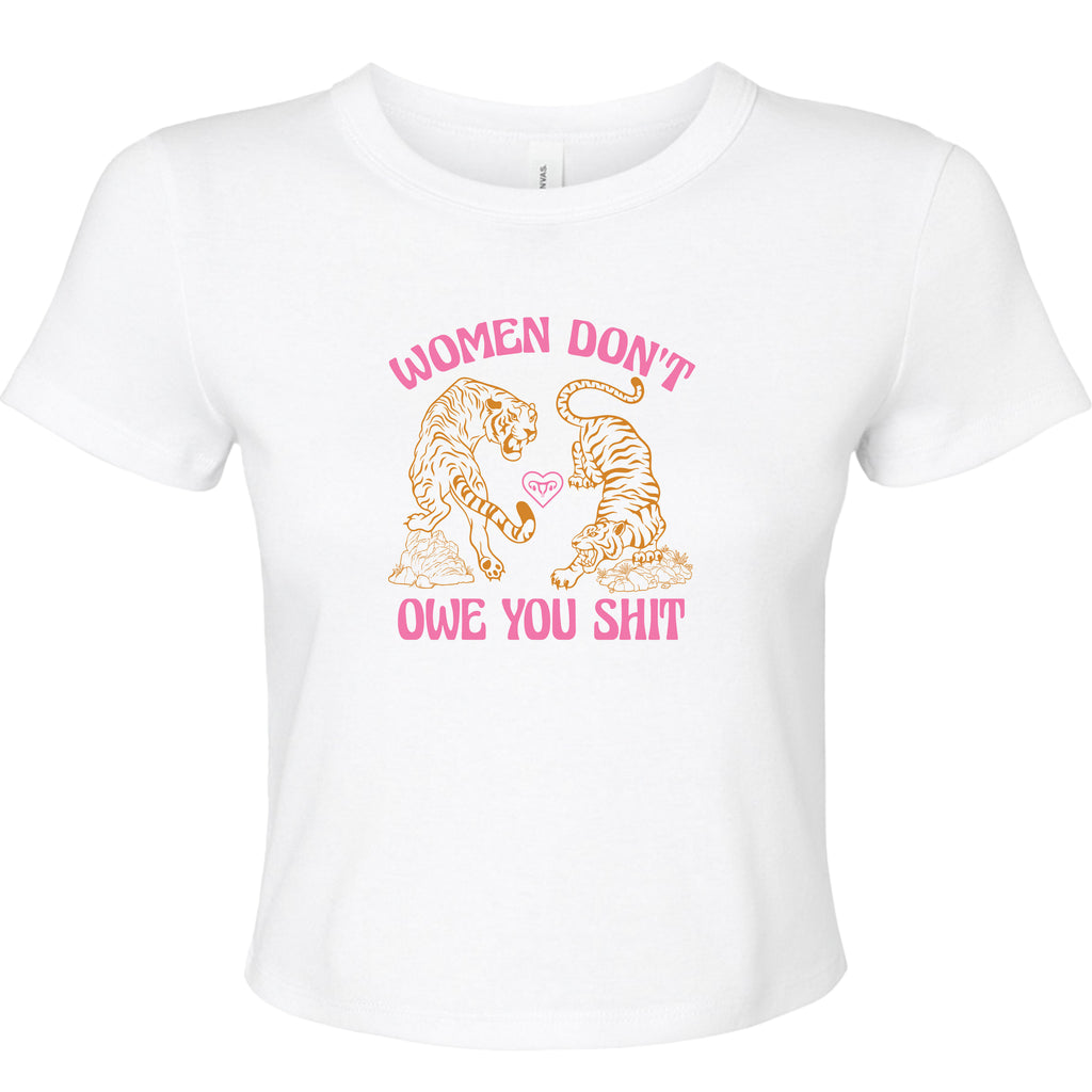 WOMEN DON'T OWE YOU SHIT TIGER BABY T-SHIRT