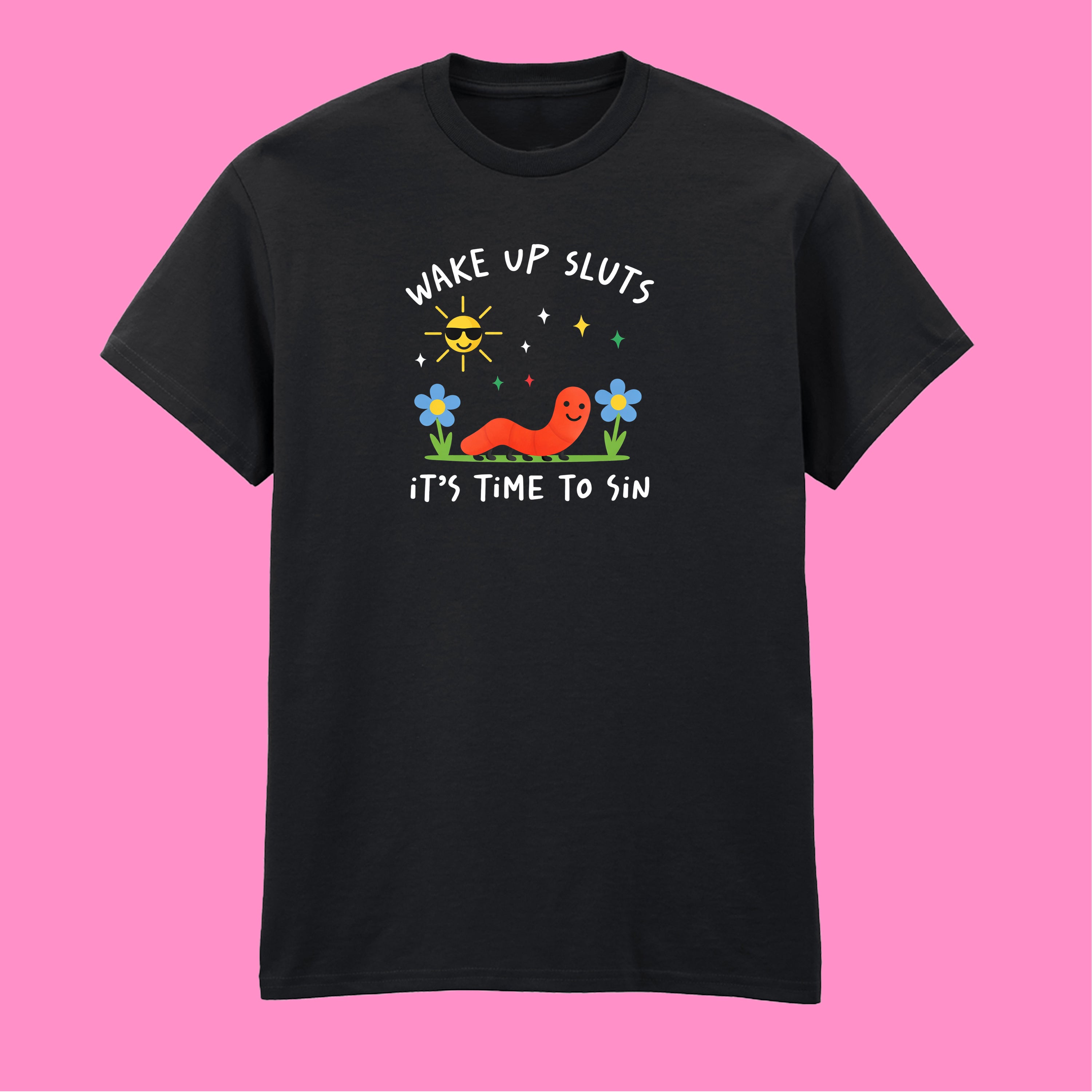 WAKE UP SLUTS, TIME TO SIN T-SHIRT