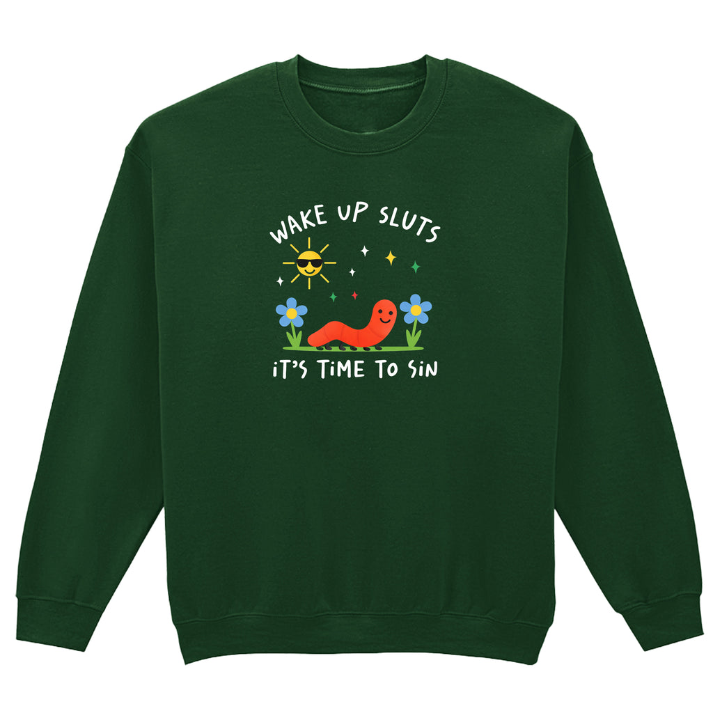 WAKE UP SLUTS, TIME TO SIN SWEATSHIRT