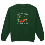 WAKE UP SLUTS, TIME TO SIN SWEATSHIRT