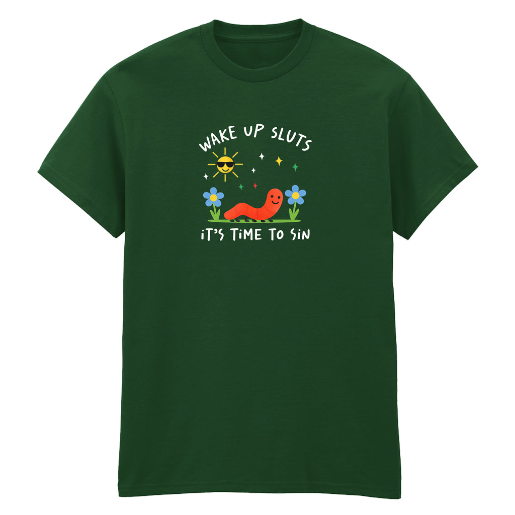 WAKE UP SLUTS, TIME TO SIN T-SHIRT