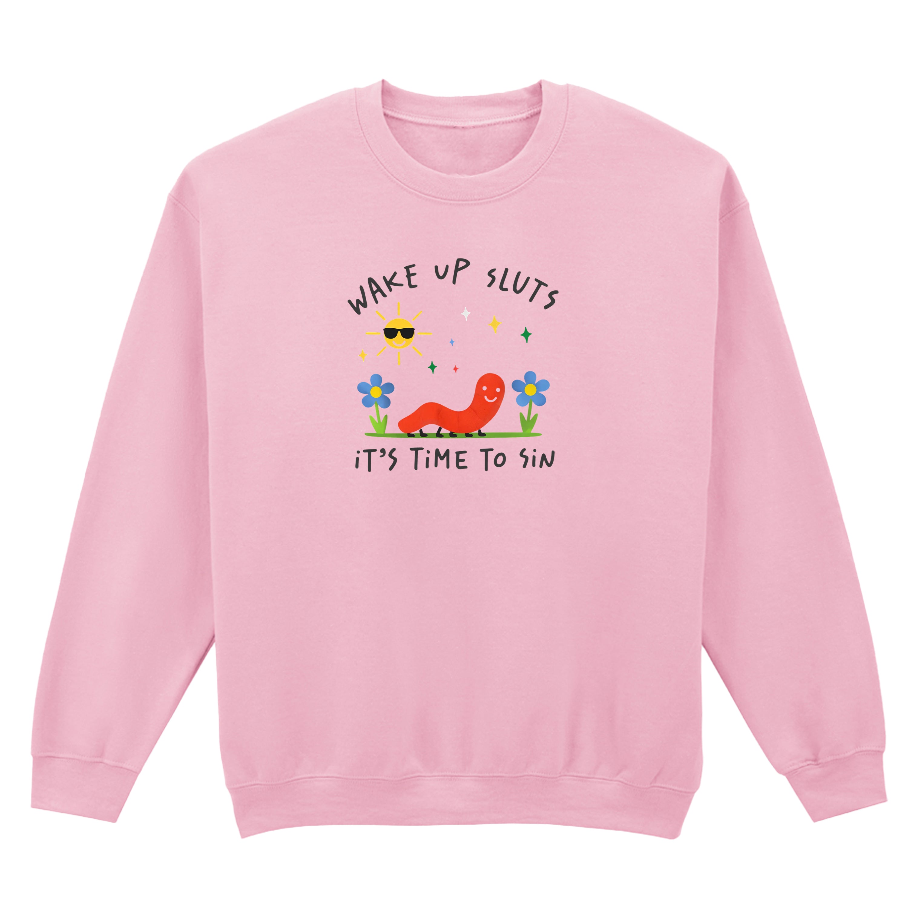 WAKE UP SLUTS, TIME TO SIN SWEATSHIRT