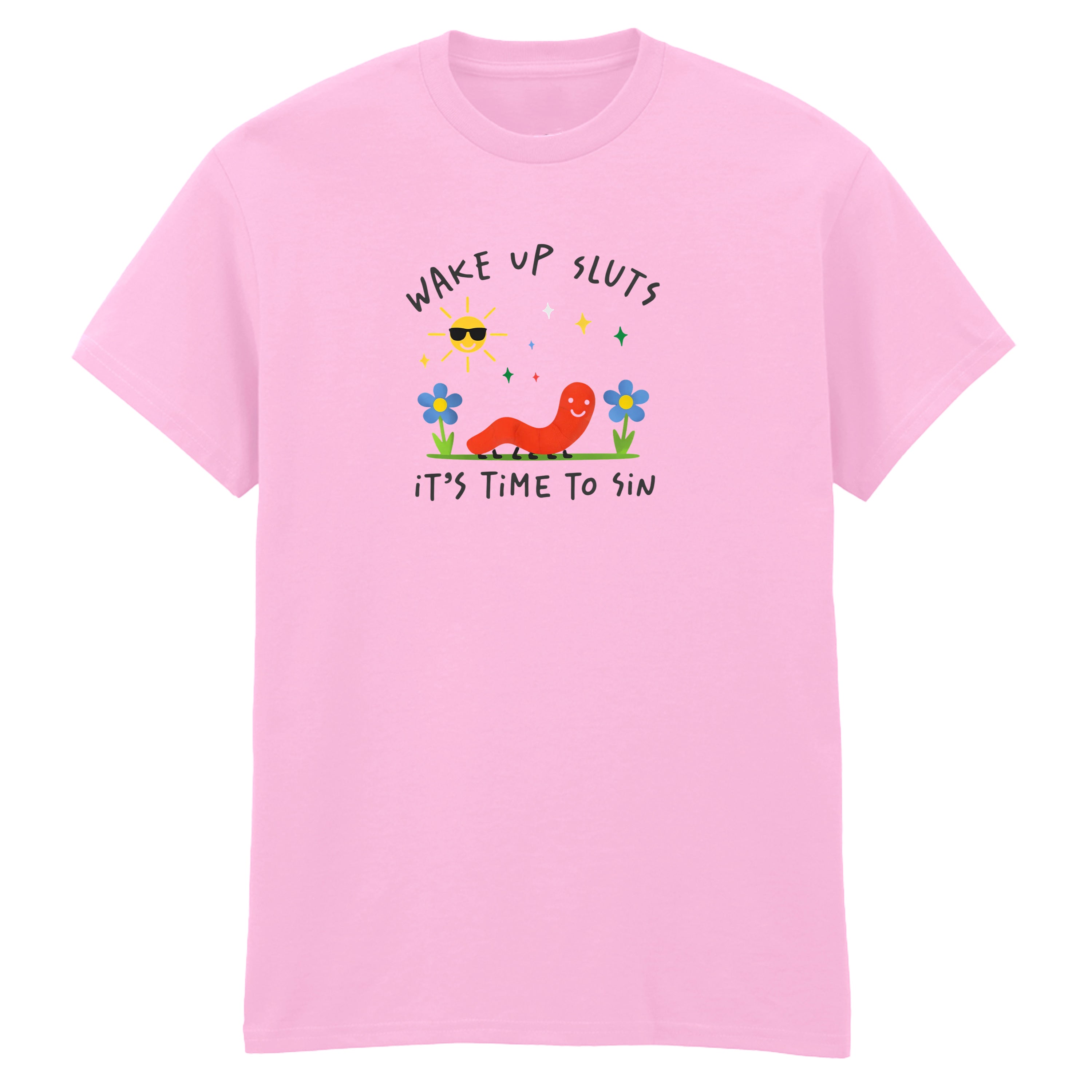 WAKE UP SLUTS, TIME TO SIN T-SHIRT