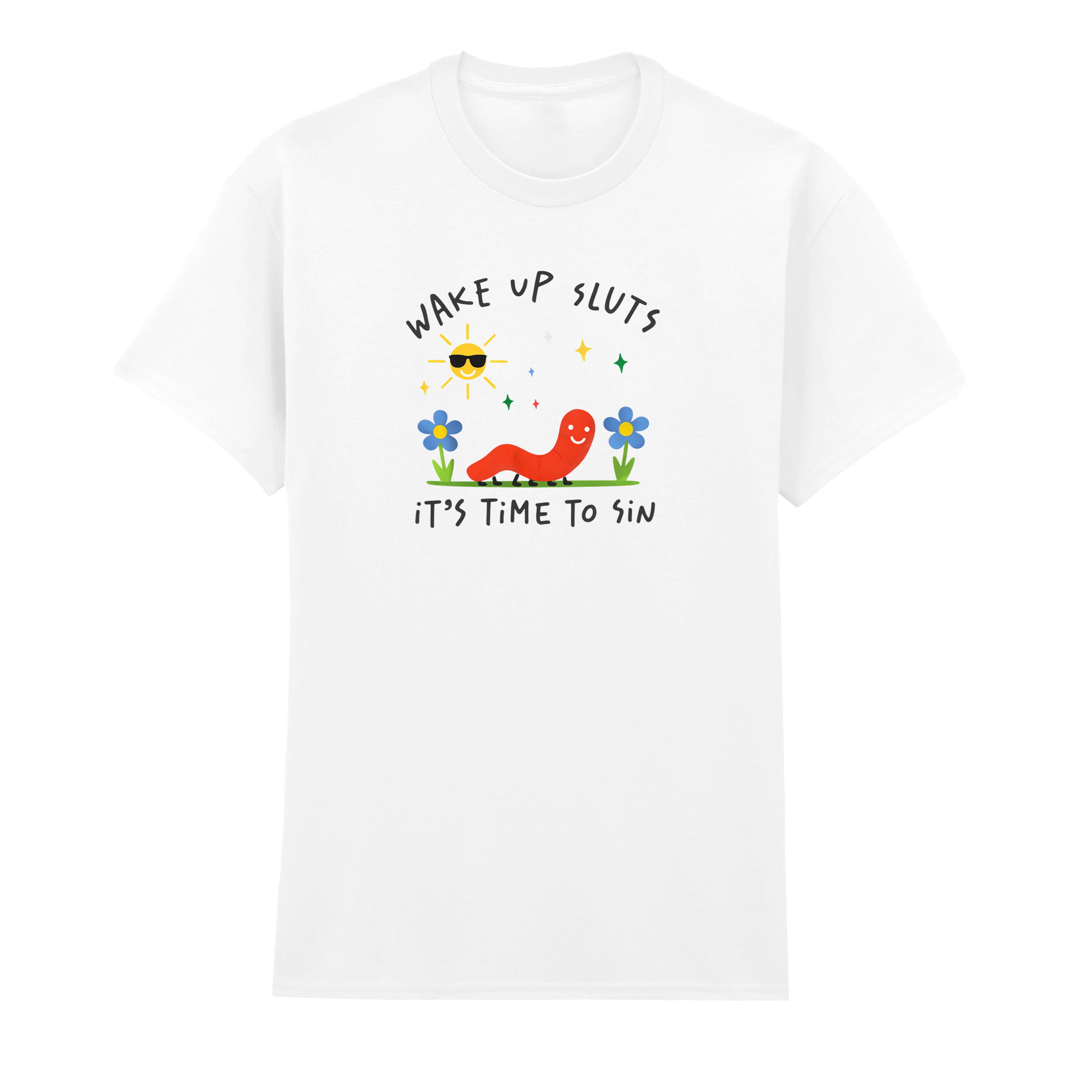 WAKE UP SLUTS, TIME TO SIN T-SHIRT