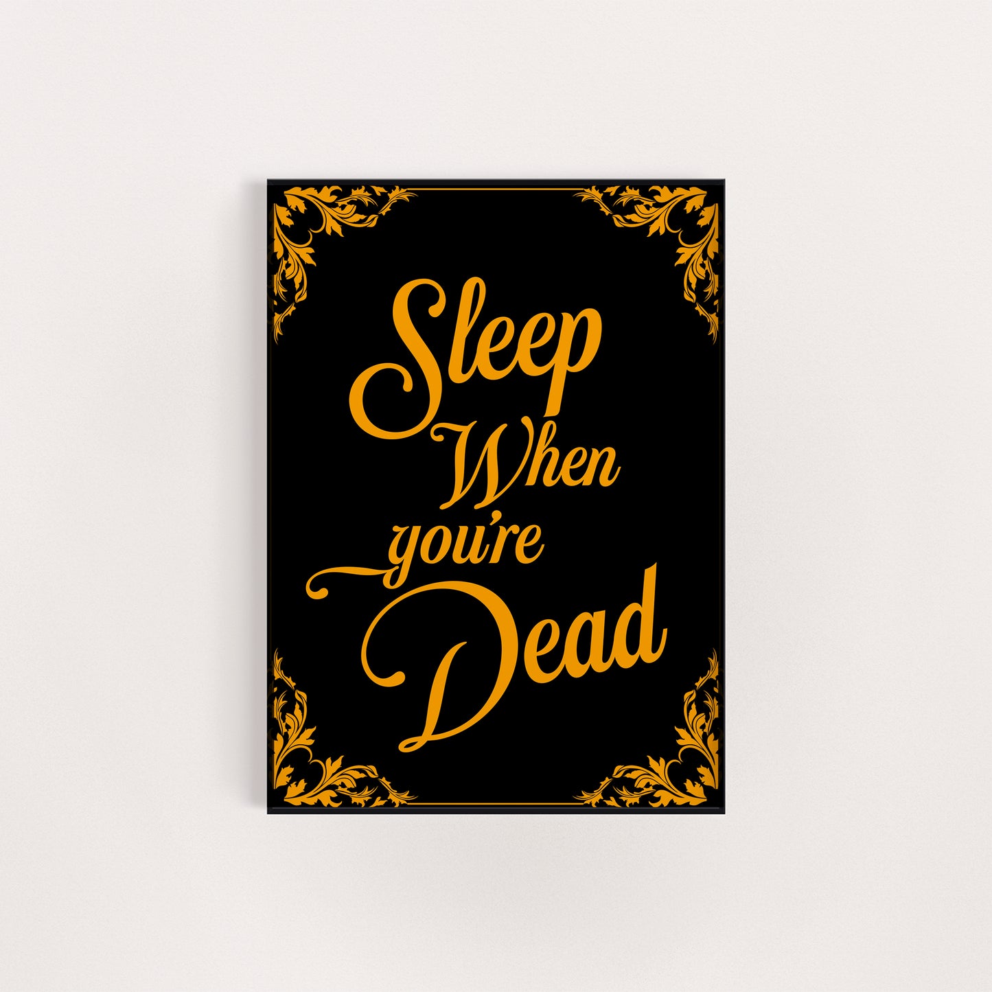 SLEEP WHEN YOU'RE DEAD PRINT