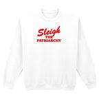 SLEIGH THE PATRIARCHY SWEATSHIRT