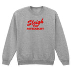 SLEIGH THE PATRIARCHY SWEATSHIRT