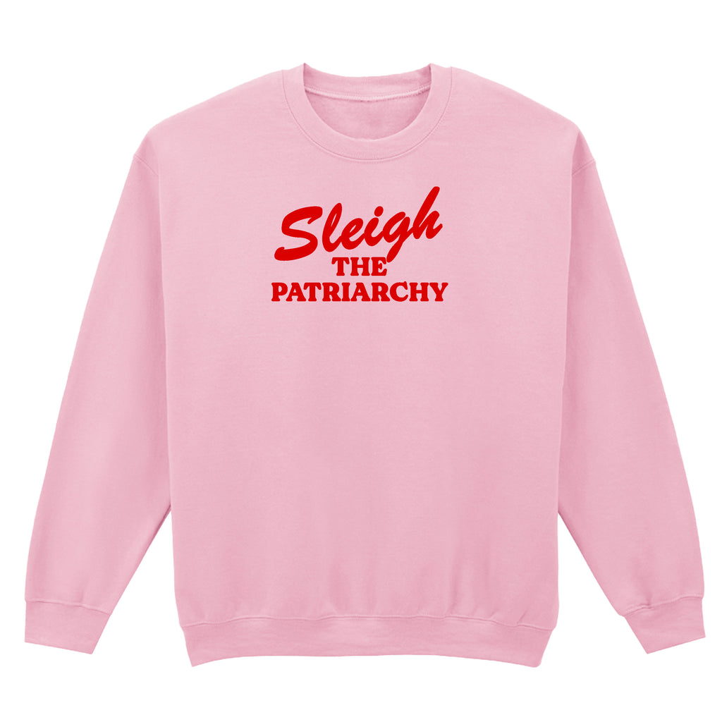 SLEIGH THE PATRIARCHY SWEATSHIRT