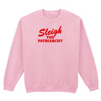 SLEIGH THE PATRIARCHY SWEATSHIRT