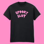 SPOOKY SLUT T-SHIRT