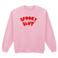 SPOOKY SLUT SWEATSHIRT