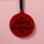 MERRY SLUTMAS BAUBLE