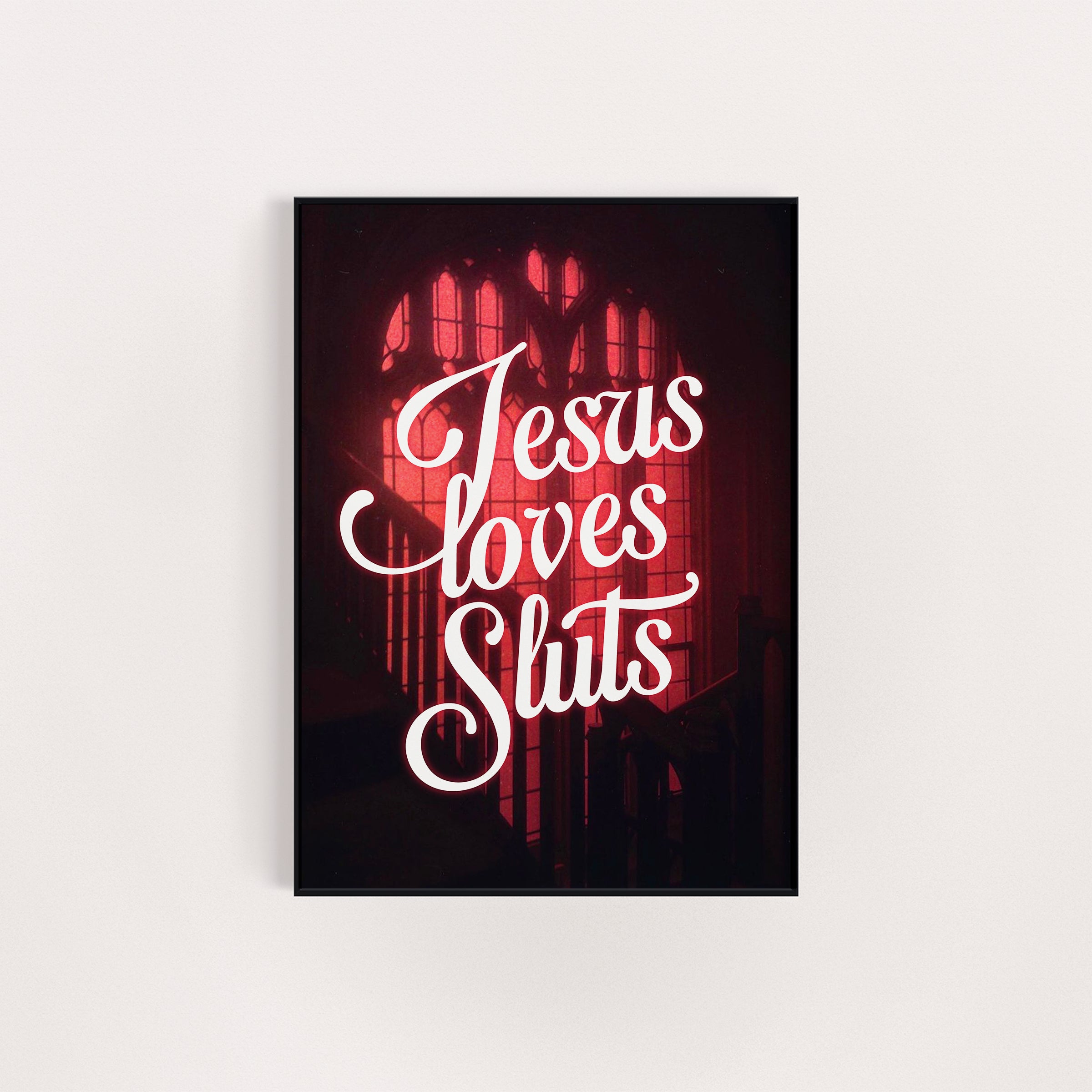 JESUS LOVES SLUTS PRINT